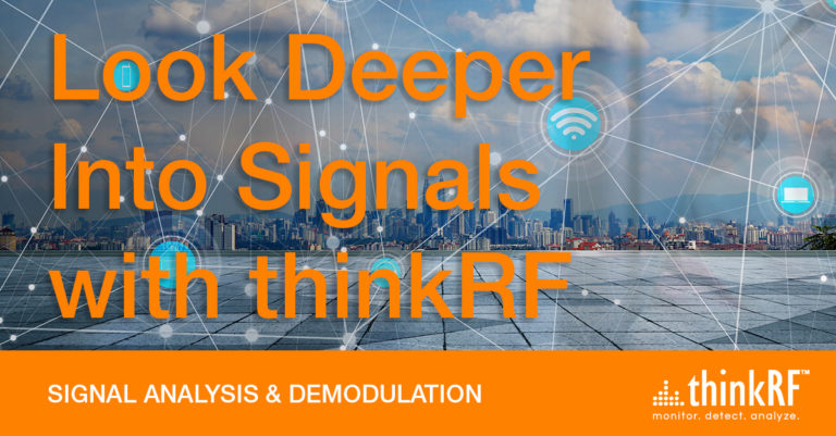 Conduct in-depth signal analysis & demodulation with solutions from thinkRF