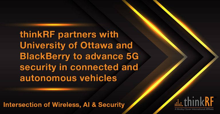 Driving the future: thinkRF partners with University of Ottawa & BlackBerry on 5G security