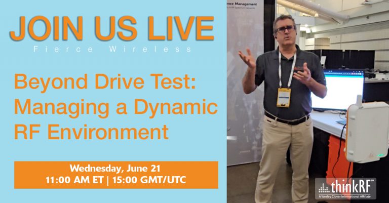 Upcoming Webinar: Beyond Drive Test: Managing a Dynamic RF Environment